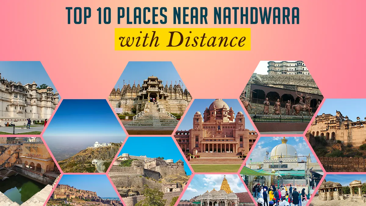 Top 10 Places near Nathdwara with Distance